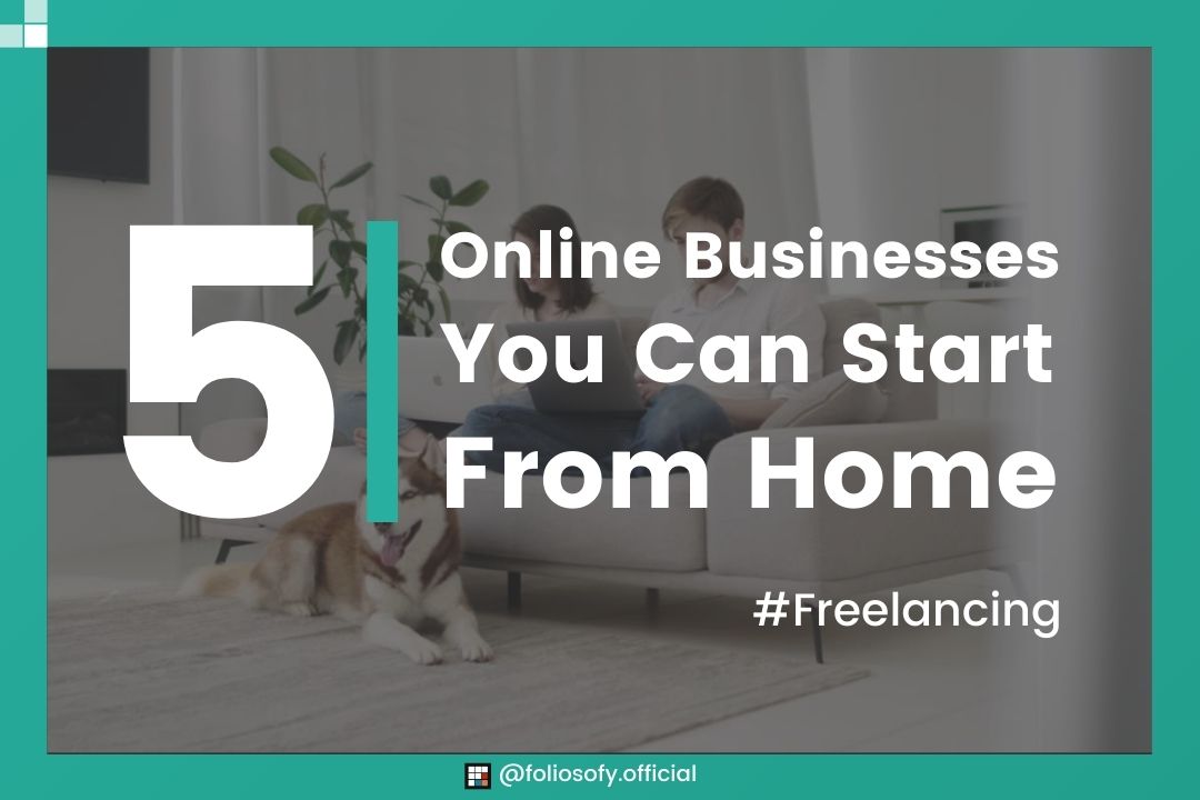 5 Online Businesses You Can Start From Home